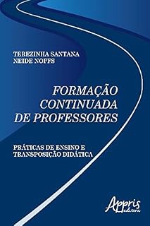 Formação Continuada de Professores: Práticas de Ensino e Transposição Didática (Educação e Pedagogia)