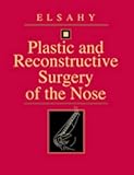 Plastic and Reconstructive Surgery of the Nose, Elsahy, Nabil I., 0721677223