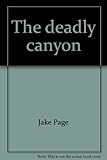 Front cover for the book The Deadly Canyon by Jake Page