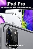 iPad Pro: The Ultimate User Guide For Beginners and