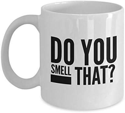 Funny Coffee Mug "Do You Smell That" 11 oz