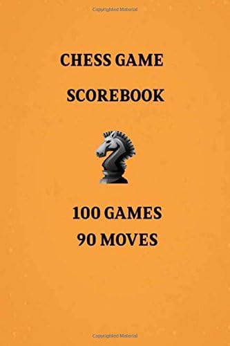 Chess Games Scorebook 100 Games 90 Moves: Notebook Scorebook Sheets Pad for Record Your Moves During a Chess Games (Moves up to 90 Move), 100 Matches ... (Algebraic Chess Notation Journal) (Volume 4)
