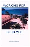 Working For Club Med, Rossin-Arthiat, Andre S., 1894288084