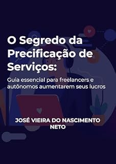 Livro O Segredo da Precificação de Serviços: Guia essencial para freelancers e autônomos aumentarem seus lucros