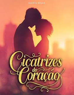 Livro Cicatrizes do Coração: Quando o passado encontra uma segunda chance : Um romance sobre cura e segundas chances