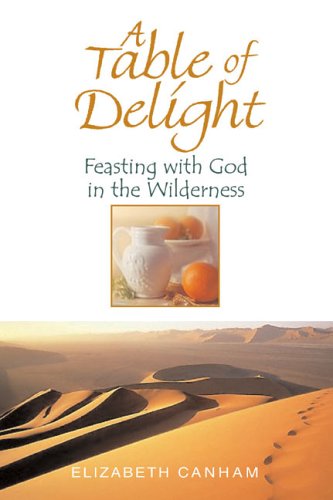 A Table Of Delight: Feasting With God In The Wilderness at Amazon