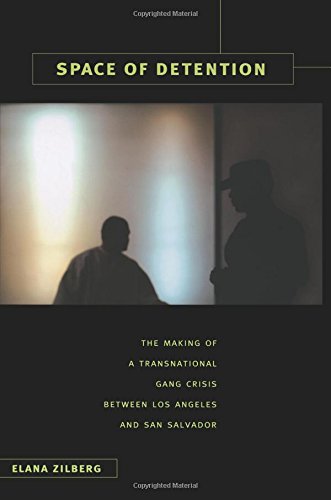 Space of Detention: The Making of a Transnational Gang...
