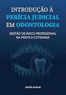 Livro Introdução à perícia judicial em Odontologia: Gestão de risco profissional na prática cotidiana
