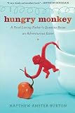 Hungry Monkey: A Food-Loving Father's Quest to Raise an Adventurous Eater Hungry Monkey: A Food-Loving Father's Quest to Raise an Adventurous Eater