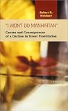 I Won't Do Manhattan : Causes and Consequences of a Decline in Street Prostitution, Weidner, Robert R., 1931202109
