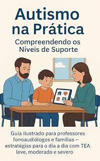 Livro Autismo na Prática: Compreendendo os Níveis de Suporte: Compreendendo os níveis de suporte