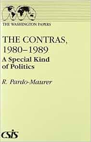 The Contras 1980 1989 A Special Kind Of Politics
