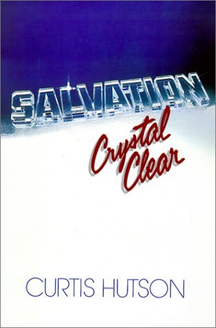 Salvation Crystal Clear by Curtis Hutson (Hardcover)