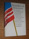 Despoilers of democracy;: The real story of what Washington propagandists, arrogant bureaucrats, mismanagers, influence peddlers, and outright corrupters are doing to our Federal Government,