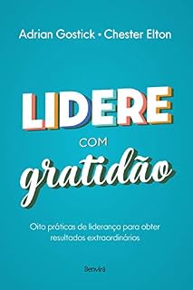 Livro Lidere com Gratidão: Oito práticas de liderança para obter resultados extraordinários