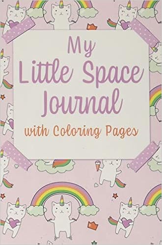 My Little Space Journal With Coloring Pages Ddlg Journal And Ddlg Coloring Book With Unicorns Bdsm Little Cgl Little Ddlg Gifts For Little Abdl Girl Activity Book