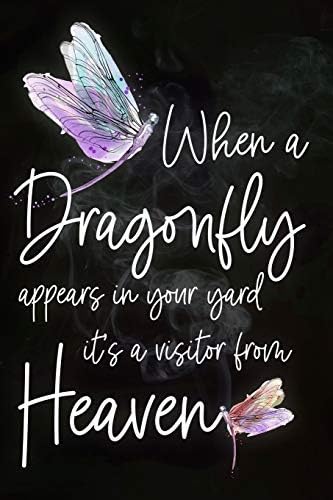 When a Dragonfly Appears in Your Yard It's a Visitor From Heaven: Blank Lined Journal Gift for Remembrance Paperback – July 11, 2018