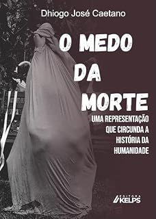 Livro O MEDO DA MORTE: Uma representação que circunda a história da humanidade
