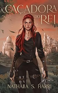Livro A Caçadora do Rei: (Livro 2) (A Guerreira de Monterúm)