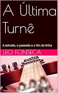 Livro A Última Turnê: A estrada, o passado e o fim da linha