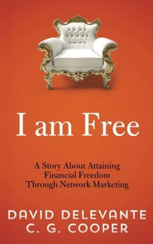 I Am Free - A Story About Attaining Financial Freedom Through Network Marketing (The Mentor Code - A Network Marketing Tale)