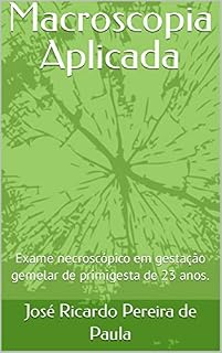 Livro Macroscopia Aplicada: Exame necroscópico em gestação gemelar de primigesta de 23 anos.