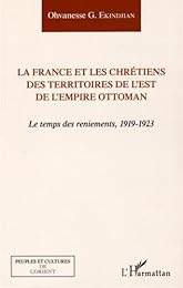 La  France et les chrétiens des territoires de l'Est de l'Empire ottoman