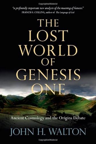 Download The Lost World of Genesis One: Ancient Cosmology and the Origins Debate PDF