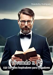 Livro Vivendo a Fé: 150 Sermões Inspiradores para Pregadores