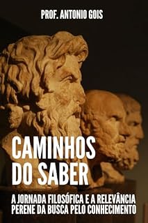 Livro Caminhos do Saber: A Jornada Filosófica e a Relevância Perene da Busca pelo Conhecimento