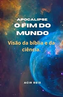 Livro APOCALIPSE O FIM DO MUNDO: Agora você vai entender