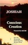 Joshiah - Conscious Creation by Bub Hill (2006-07-06) by 