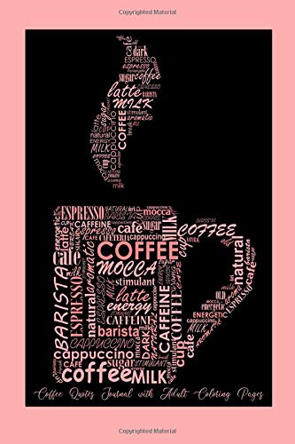 Coffee Quotes Journal With Adult Coloring Pages Writing Journals Unique Journals Adult Coloring Pages Cute Coloring Pages Plan Color And 9781072199564 Amazon Com Books