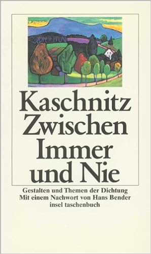 Zwischen Immer Und Nie Gestalten Und Themen Der Dichtung Insel Taschenbuch Amazon De Kaschnitz Marie Luise Bender Hans Bucher