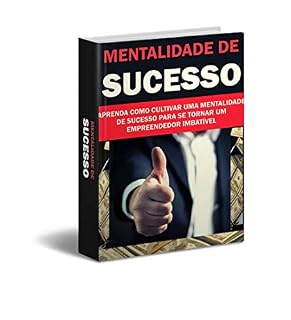 Livro MENTALIDADE DE SUCESSO: Aprenda como Cultivar uma Mentalidade de Sucesso 2.0
