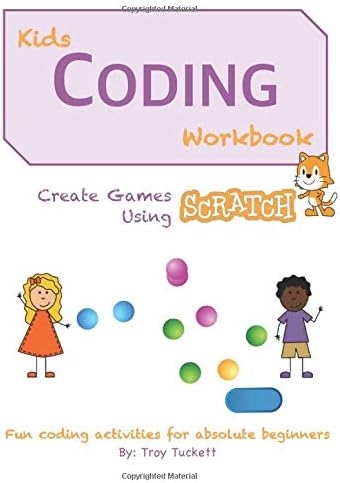 Kids Coding Workbook - Create Games Using Scratch: Fun activities for absolute beginners Paperback – 25 Nov 2018