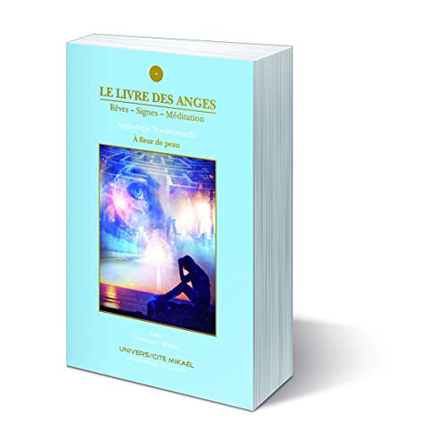 Le livre des anges. Rêves, signes, méditation : Angéologie traditionnelle. Tome 5, A fleur de peau by