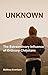 Unknown: The Extraordinary Influence of Ordinary Christians (Great Lakes Christian Publishing) by Matthew Everhard