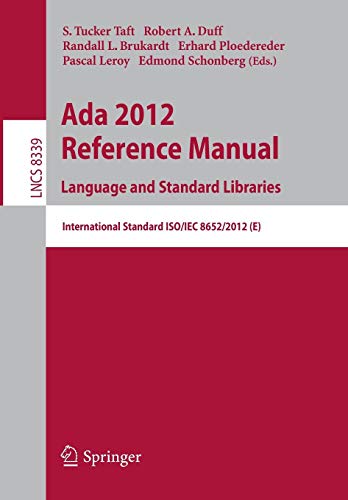 Ada 2012 Reference Manual. Language and Standard Libraries: International Standard ISO/IEC 8652/2012 (E) (Lecture Notes in Computer Science)