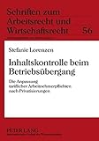 Image de Inhaltskontrolle beim Betriebsübergang: Die Anpassung tariflicher Arbeitnehmerpflichten nach Privatisierungen (Schriften zum Arbeitsrecht und Wirtsch