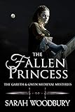 The Fallen Princess (The Gareth & Gwen Medieval Mysteries Book 4) by Sarah Woodbury