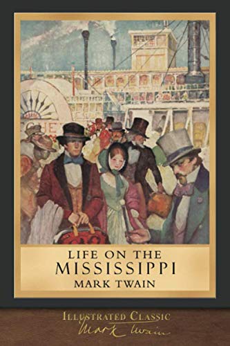 Life on the Mississippi (Illustrated Classic): 100th Anniversary Collection - //coolthings.us
