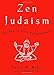 Zen Judaism: For You, A Little Enlightenment by David M. Bader