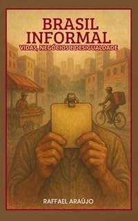 Livro BRASIL INFORMAL: VIDAS, NEGÓCIOS E DESIGUALDADE