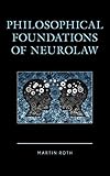 Philosophical Foundations of Neurolaw