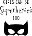 Vinyl Art Wall Decal - Girls Can Be Superheroes Too - 23