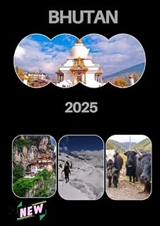 Livro BHUTAN GUIA DE VIAGEM 2025: Explorando a Terra do Dragão do Trovão.
