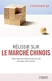 Réussir sur le marché chinois : 100 dirigeants révèlent les secrets du casse-tête chinois by 