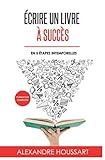 Écrire un Livre à Succès en 5 étapes intemporelles: Toucher des Royalties (French Edition) by