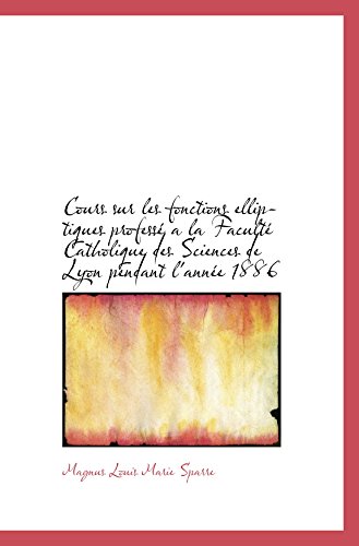 Cours sur les fonctions elliptiques professé a la facu…